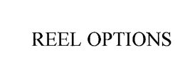 REEL OPTIONS trademark