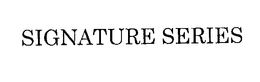 SIGNATURE SERIES trademark