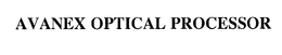 AVANEX OPTICAL PROCESSOR trademark