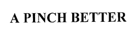 A PINCH BETTER trademark