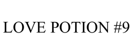 LOVE POTION #9 trademark