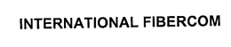 INTERNATIONAL FIBERCOM trademark