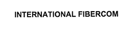 INTERNATIONAL FIBERCOM trademark