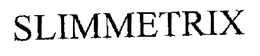 SLIMMETRIX trademark