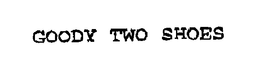 GOODY TWO SHOES trademark