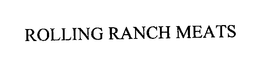 ROLLING RANCH MEATS trademark