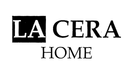 LA CERA HOME trademark