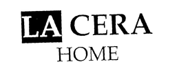LA CERA HOME trademark