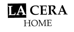 LA CERA HOME trademark