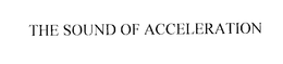 THE SOUND OF ACCELERATION trademark