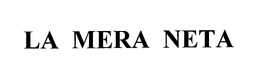 LA MERA NETA trademark
