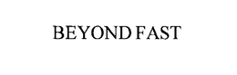 BEYOND FAST trademark
