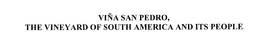 VINA SAN PEDRO, THE VINEYARD OF SOUTH AMERICA AND ITS PEOPLE trademark