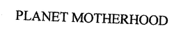 PLANET MOTHERHOOD trademark