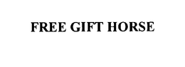 FREE GIFT HORSE trademark