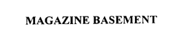 MAGAZINE BASEMENT trademark