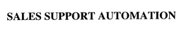 SALES SUPPORT AUTOMATION trademark
