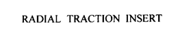 RADIAL TRACTION INSERT trademark