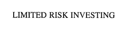 LIMITED RISK INVESTING trademark