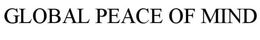 GLOBAL PEACE OF MIND trademark