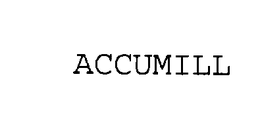ACCUMILL trademark