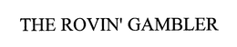 THE ROVIN' GAMBLER trademark