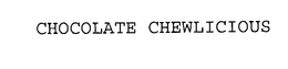 CHOCOLATE CHEWLICIOUS trademark