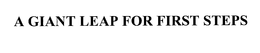 A GIANT LEAP FOR FIRST STEPS trademark