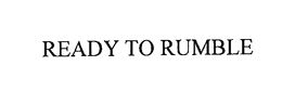 READY TO RUMBLE trademark
