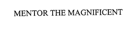 MENTOR THE MAGNIFICENT trademark