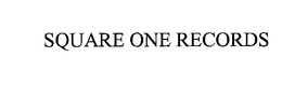 SQUARE ONE RECORDS trademark