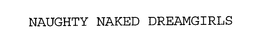 NAUGHTY NAKED DREAMGIRLS trademark