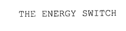 THE ENERGY SWITCH trademark