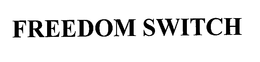 FREEDOM SWITCH trademark