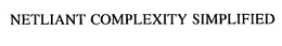 NETLIANT COMPLEXITY SIMPLIFIED trademark