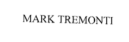 MARK TREMONTI trademark