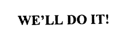 WE'LL DO IT! trademark