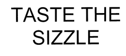 TASTE THE SIZZLE trademark