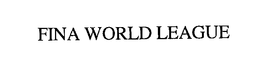 FINA WORLD LEAGUE trademark