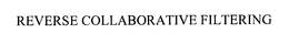 REVERSE COLLABORATIVE FILTERING trademark