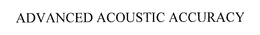ADVANCED ACOUSTIC ACCURACY trademark
