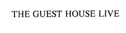THE GUEST HOUSE LIVE trademark