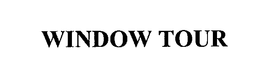 WINDOW TOUR trademark