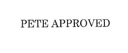 PETE APPROVED trademark