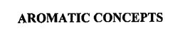 AROMATIC CONCEPTS trademark