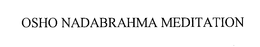 OSHO NADABRAHMA MEDITATION trademark