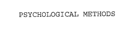 PSYCHOLOGICAL METHODS trademark