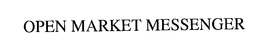 OPEN MARKET MESSENGER trademark