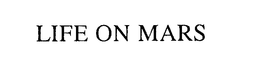 LIFE ON MARS trademark