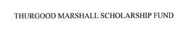 THURGOOD MARSHALL SCHOLARSHIP FUND trademark